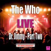 Dr. Jimmy - Part Two (Live)