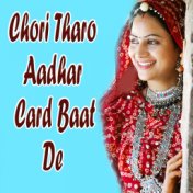 Chori Tharo Aadhar Card Baat De