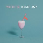 Smooth Bar Lounge Jazz - Cocktails & Drinks, Background Bar Music, Chilled Jazz Melodies