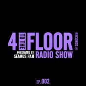 4 To The Floor Radio Episode 002 (presented by Seamus Haji)