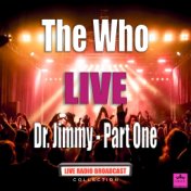 Dr. Jimmy - Part One (Live)