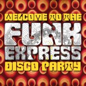 Welcome to the Funk Express: Disco Party