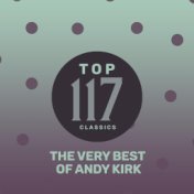 Top 117 Classics - The Very Best of Andy Kirk