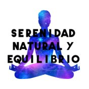 Serenidad Natural y Equilibrio - Medita Profundamente Gracias a esta Música Ambiental New Age con los Sonidos de la Naturaleza, ...