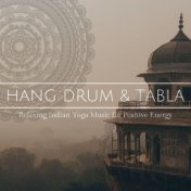 Hang Drum & Tabla: Relaxing Indian Yoga Music for Positive Energy