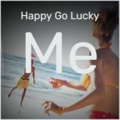 Happy Go Lucky Me