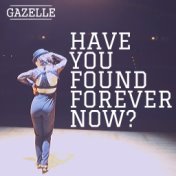 Have You Found Forever Now?