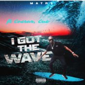 I Got the Wave