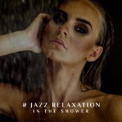 # Jazz Relaxation in the Shower