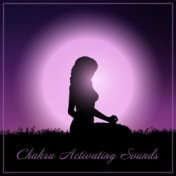 Chakra Activating Sounds - Collection of Mindfullnes New Age Melodies, Meditation, Reiki, Yoga
