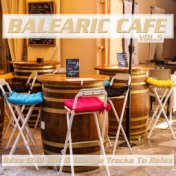 Balearic Café, Vol. 5 (Ibiza Chill out & Lounge Tracks to Relax)
