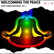 Welcoming the Peace: Lovely Meditating Music, Vol. 1