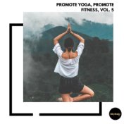 Promote Yoga, Promote Fitness, Vol. 5