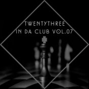 Twentythree in da club vol.07