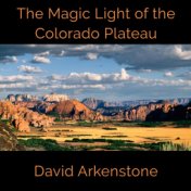 The Magic Light of the Colorado Plateau