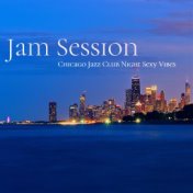 Jam Session: Chicago Jazz Club Night Sexy Vibes