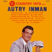 12 Country Hits From Autry Inman (2021 Remaster from the Original Alshire Tapes)