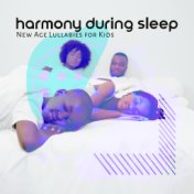 Harmony During Sleep: New Age Lullabies for Kids