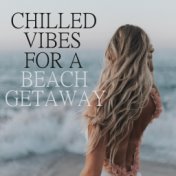 Chilled Vibes For A Beach Getaway