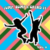 Jump Bump N Grind It, Vol. 8