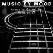 Music by Mood: Acoustic Guitar for Relaxation