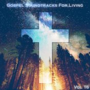 Gospel Soundtracks For Living Vol, 16