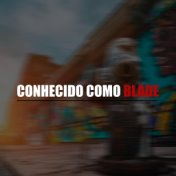 Conhecido Como Blade