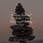 Nature Infused Melodies | Deep Sleep and Chilling Out