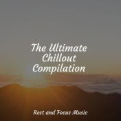 The Ultimate Chillout Compilation