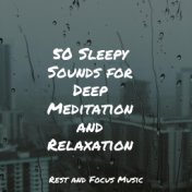 50 Sleepy Sounds for Deep Meditation and Relaxation