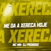 Me da a Xereca Hoje - Que Amanhã Posso Morrer