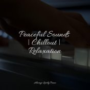 Peaceful Sounds | Chillout | Relaxation