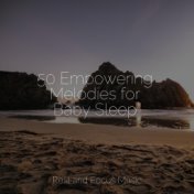 50 Empowering Melodies for Baby Sleep