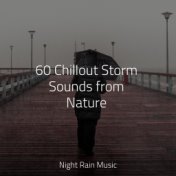 60 Chillout Storm Sounds from Nature