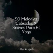 50 Melodías Calmadas Y Suaves Para El Yoga