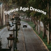 Space Age Dreams