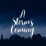 A Storms Coming