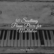 50 Soothing Piano Pieces for Meditation