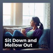 Sit Down and Mellow Out