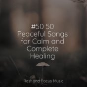 #50 50 Peaceful Songs for Calm and Complete Healing