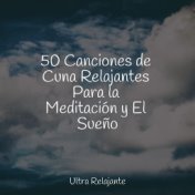 50 Canciones de Cuna Relajantes Para la Meditación y El Sueño