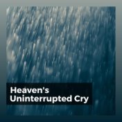 Heaven's Uninterrupted Cry