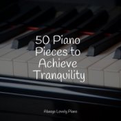 50 Piano Pieces to Achieve Tranquility
