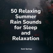 50 Relaxing Summer Rain Sounds for Sleep and Relaxation