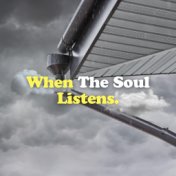 When the Soul Listens