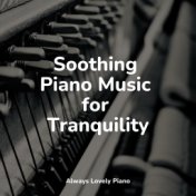 Soothing Piano Music for Tranquility
