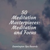 50 Meditation Masterpieces: Meditation and Focus