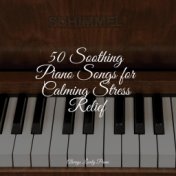 50 Soothing Piano Songs for Calming Stress Relief