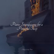 Piano Soundscapes for a Powerful Sleep