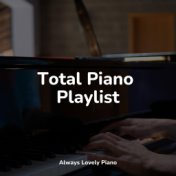 Total Piano Playlist